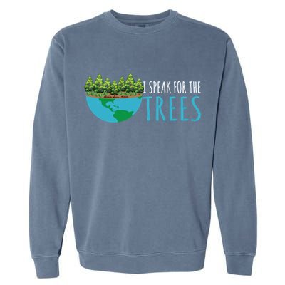 Speak For The Trees Activists Environt Earth Day Meaningful Gift Garment-Dyed Sweatshirt