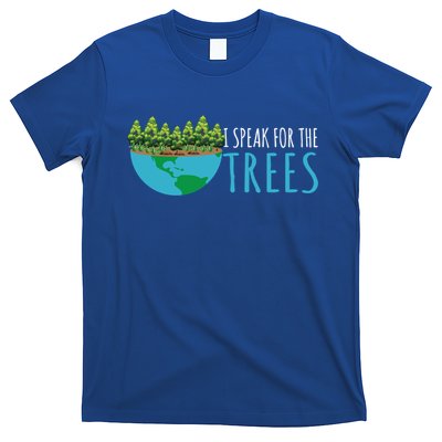 Speak For The Trees Activists Environt Earth Day Meaningful Gift T-Shirt