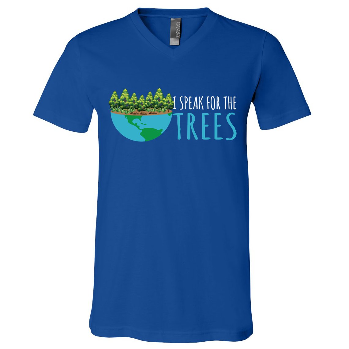 Speak For The Trees Activists Environt Earth Day Meaningful Gift V-Neck T-Shirt