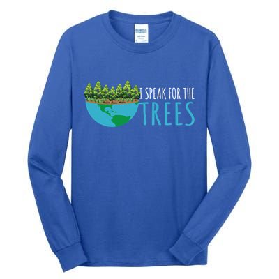 Speak For The Trees Activists Environt Earth Day Meaningful Gift Tall Long Sleeve T-Shirt