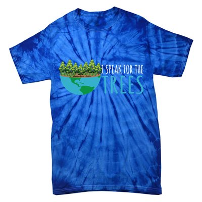 Speak For The Trees Activists Environt Earth Day Meaningful Gift Tie-Dye T-Shirt