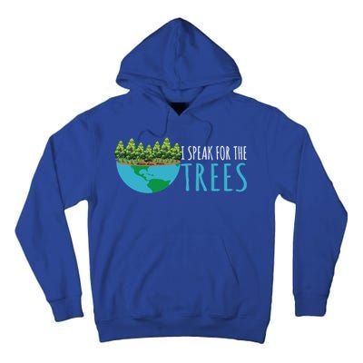 Speak For The Trees Activists Environt Earth Day Meaningful Gift Tall Hoodie