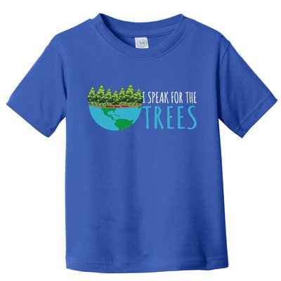 Speak For The Trees Activists Environt Earth Day Meaningful Gift Toddler T-Shirt