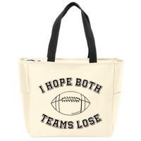 Sarcastic Football Tailgating Party I Hope Both Teams Lose Zip Tote Bag