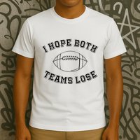 Sarcastic Football Tailgating Party I Hope Both Teams Lose T-Shirt