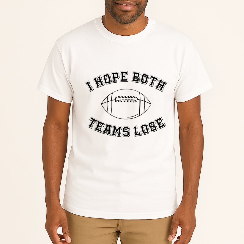 Sarcastic Football Tailgating Party I Hope Both Teams Lose Tall T-Shirt