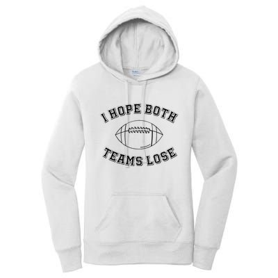 Sarcastic Football Tailgating Party I Hope Both Teams Lose Women's Pullover Hoodie