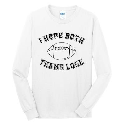 Sarcastic Football Tailgating Party I Hope Both Teams Lose Tall Long Sleeve T-Shirt