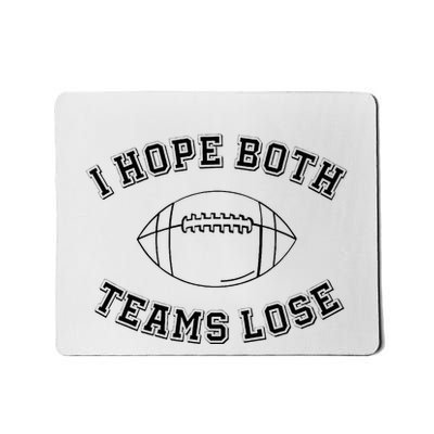 Sarcastic Football Tailgating Party I Hope Both Teams Lose Mousepad