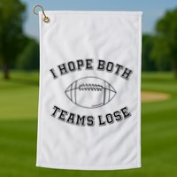 Sarcastic Football Tailgating Party I Hope Both Teams Lose Golf Towel