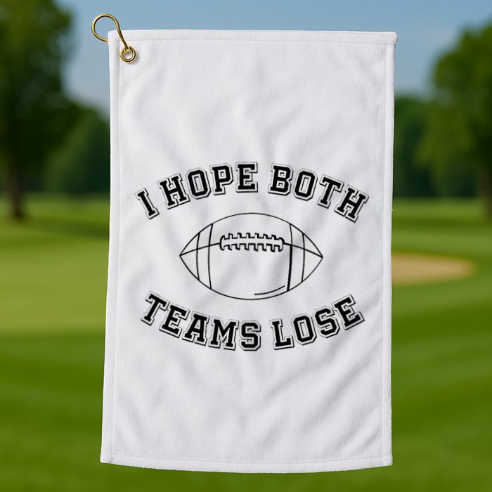 Sarcastic Football Tailgating Party I Hope Both Teams Lose Golf Towel