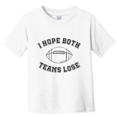Sarcastic Football Tailgating Party I Hope Both Teams Lose Toddler T-Shirt