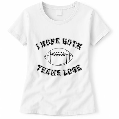 Sarcastic Football Tailgating Party I Hope Both Teams Lose Womens T-Shirt