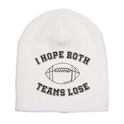 Sarcastic Football Tailgating Party I Hope Both Teams Lose Short Acrylic Beanie