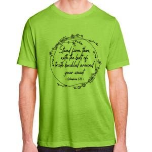 Stand Firm Then With The Belt Of Truth God Bible Christian Cool Gift Adult ChromaSoft Performance T-Shirt