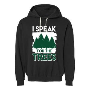 Speak For The Trees Earth Day Environtal Awareness Meaningful Gift Garment-Dyed Fleece Hoodie