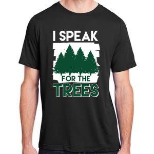 Speak For The Trees Earth Day Environtal Awareness Meaningful Gift Adult ChromaSoft Performance T-Shirt