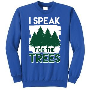 Speak For The Trees Earth Day Environtal Awareness Meaningful Gift Sweatshirt