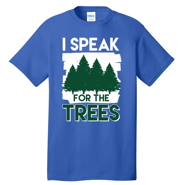 Speak For The Trees Earth Day Environtal Awareness Meaningful Gift Tall T-Shirt