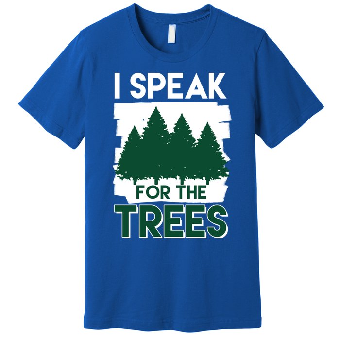 Speak For The Trees Earth Day Environtal Awareness Meaningful Gift Premium T-Shirt