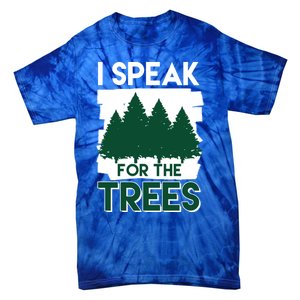 Speak For The Trees Earth Day Environtal Awareness Meaningful Gift Tie-Dye T-Shirt