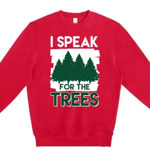 Speak For The Trees Earth Day Environtal Awareness Meaningful Gift Premium Crewneck Sweatshirt