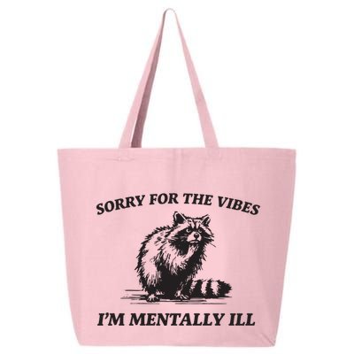 Sorry For The Vibes IM Mentally Ill Funny Raccoon Meme 25L Jumbo Tote