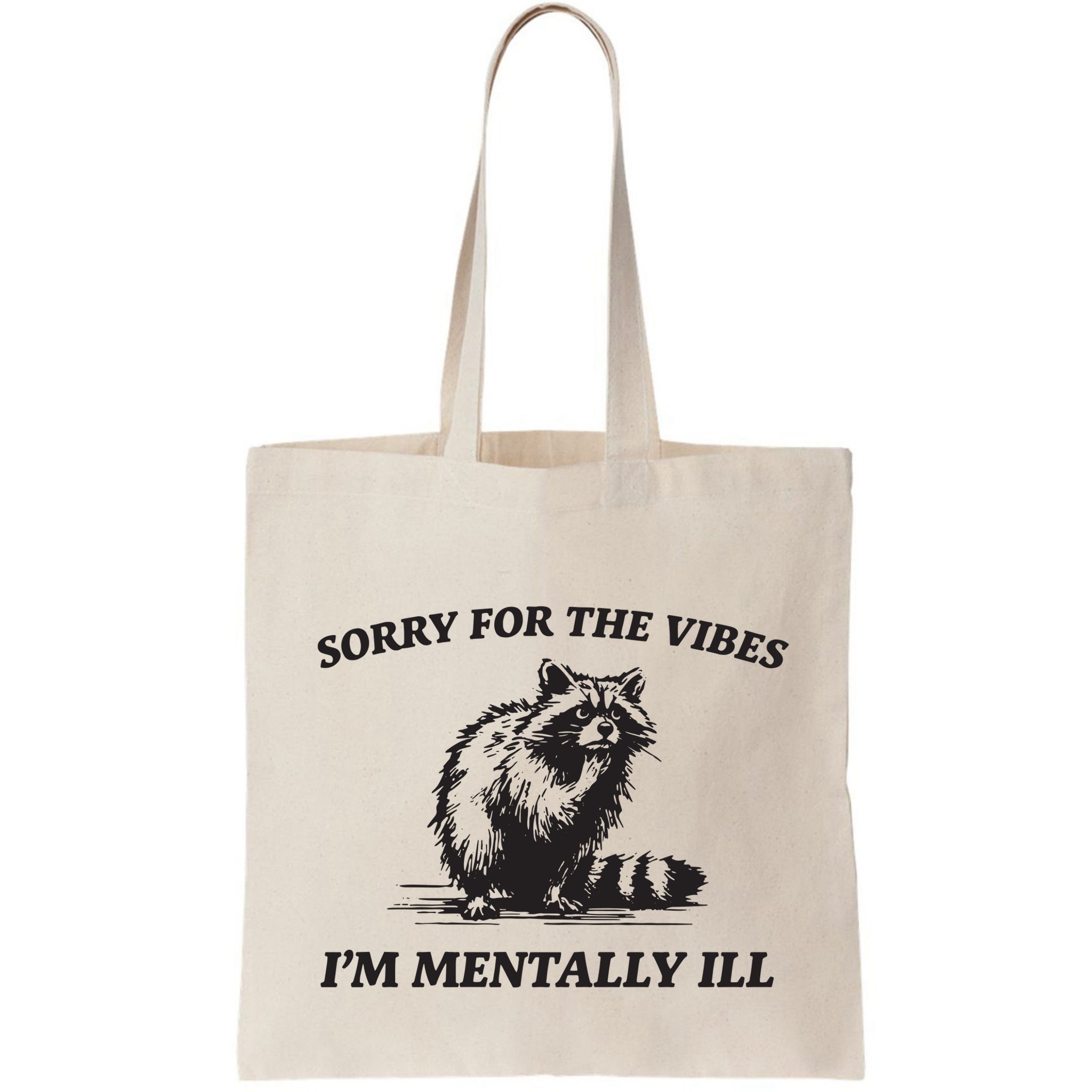 Sorry For The Vibes IM Mentally Ill Funny Raccoon Meme Bag