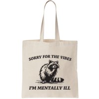 Sorry For The Vibes IM Mentally Ill Funny Raccoon Meme Bag