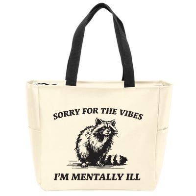 Sorry For The Vibes IM Mentally Ill Funny Raccoon Meme Zip Tote Bag