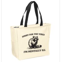 Sorry For The Vibes IM Mentally Ill Funny Raccoon Meme Zip Tote Bag