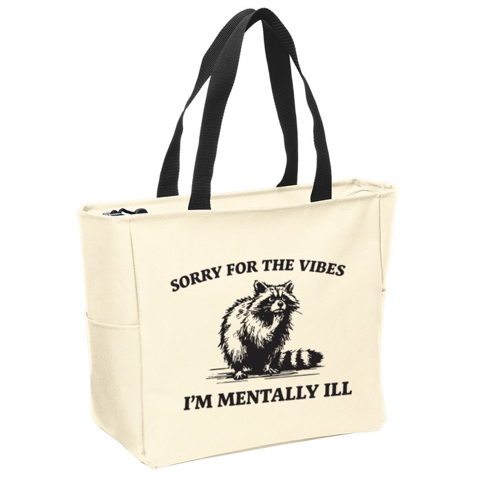 Sorry For The Vibes IM Mentally Ill Funny Raccoon Meme Zip Tote Bag