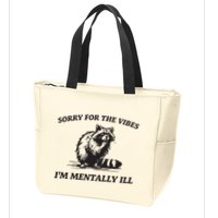 Sorry For The Vibes IM Mentally Ill Funny Raccoon Meme Zip Tote Bag