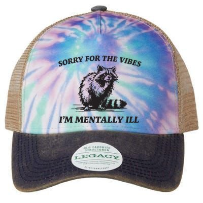Sorry For The Vibes IM Mentally Ill Funny Raccoon Meme Legacy Tie Dye Trucker Hat