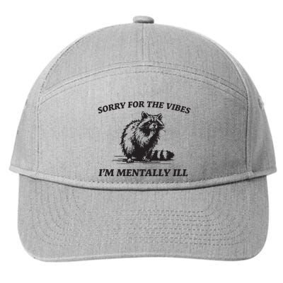 Sorry For The Vibes IM Mentally Ill Funny Raccoon Meme 7-Panel Snapback Hat