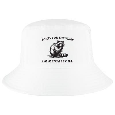Sorry For The Vibes IM Mentally Ill Funny Raccoon Meme Cool Comfort Performance Bucket Hat