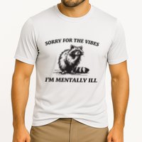 Sorry For The Vibes IM Mentally Ill Funny Raccoon Meme Performance Shirt