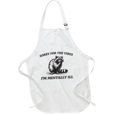 Sorry For The Vibes IM Mentally Ill Funny Raccoon Meme Apron