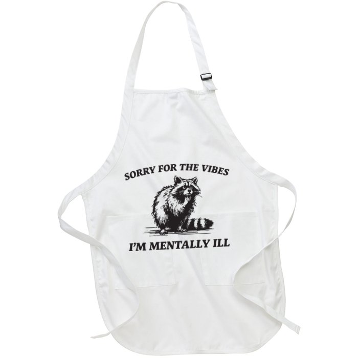 Sorry For The Vibes IM Mentally Ill Funny Raccoon Meme Apron