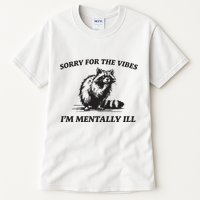 Sorry For The Vibes IM Mentally Ill Funny Raccoon Meme Tall T-Shirt