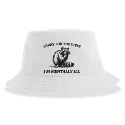 Sorry For The Vibes IM Mentally Ill Funny Raccoon Meme Sustainable Bucket Hat