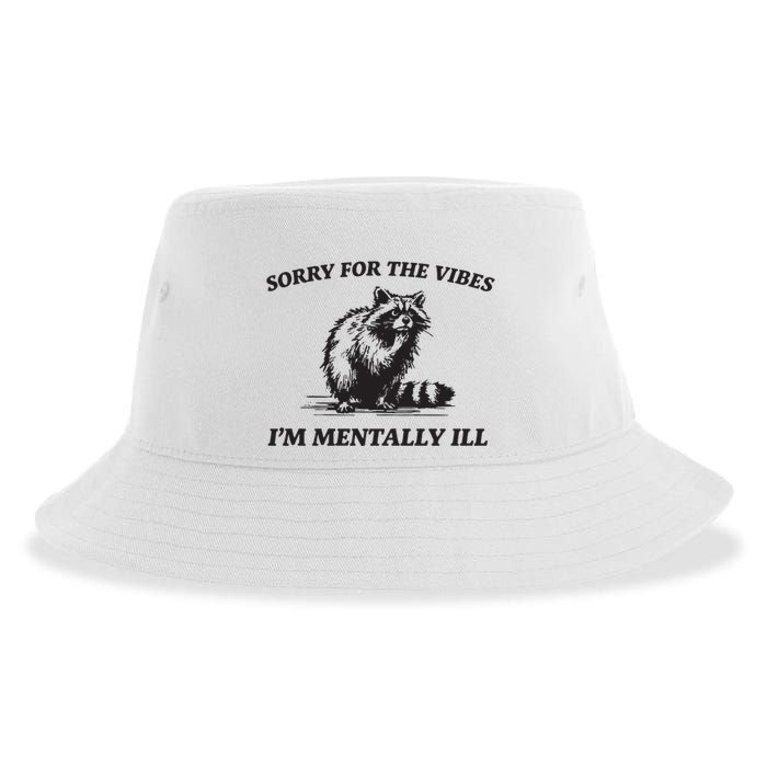 Sorry For The Vibes IM Mentally Ill Funny Raccoon Meme Sustainable Bucket Hat