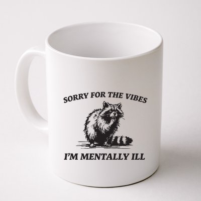 Sorry For The Vibes IM Mentally Ill Funny Raccoon Meme Mug