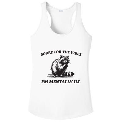 Sorry For The Vibes IM Mentally Ill Funny Raccoon Meme Ladies PosiCharge Competitor Racerback Tank