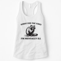Sorry For The Vibes IM Mentally Ill Funny Raccoon Meme Womens Tank Top