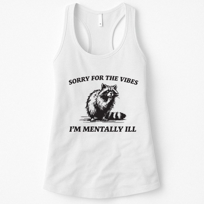Sorry For The Vibes IM Mentally Ill Funny Raccoon Meme Womens Tank Top