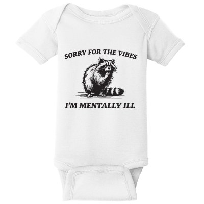 Sorry For The Vibes IM Mentally Ill Funny Raccoon Meme Baby Bodysuit