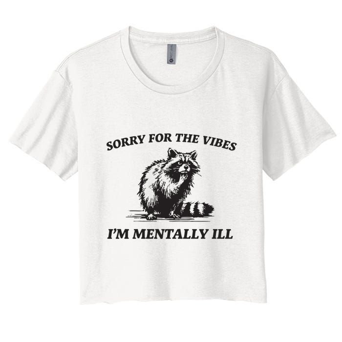 Sorry For The Vibes IM Mentally Ill Funny Raccoon Meme Crop Top