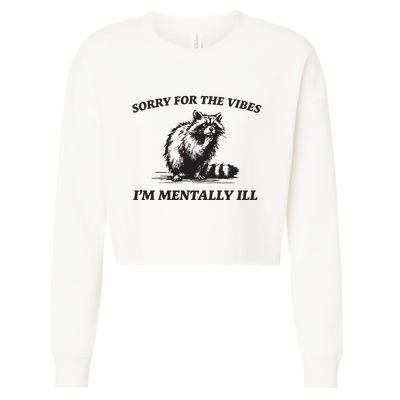 Sorry For The Vibes IM Mentally Ill Funny Raccoon Meme Cropped Pullover Crew