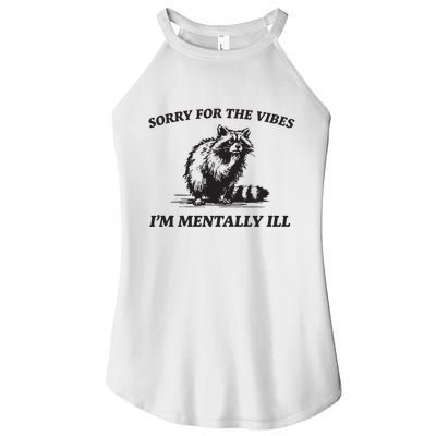 Sorry For The Vibes IM Mentally Ill Funny Raccoon Meme Women's Perfect Tri Rocker Tank
